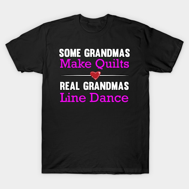 Some Grandmas Make Quilts Real Grandmas Line Dance T-Shirt by madani04